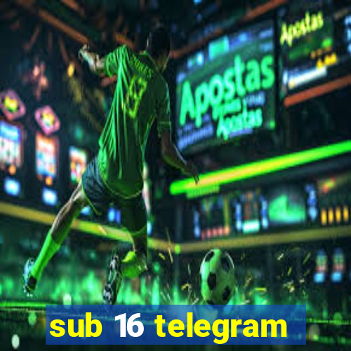 sub 16 telegram